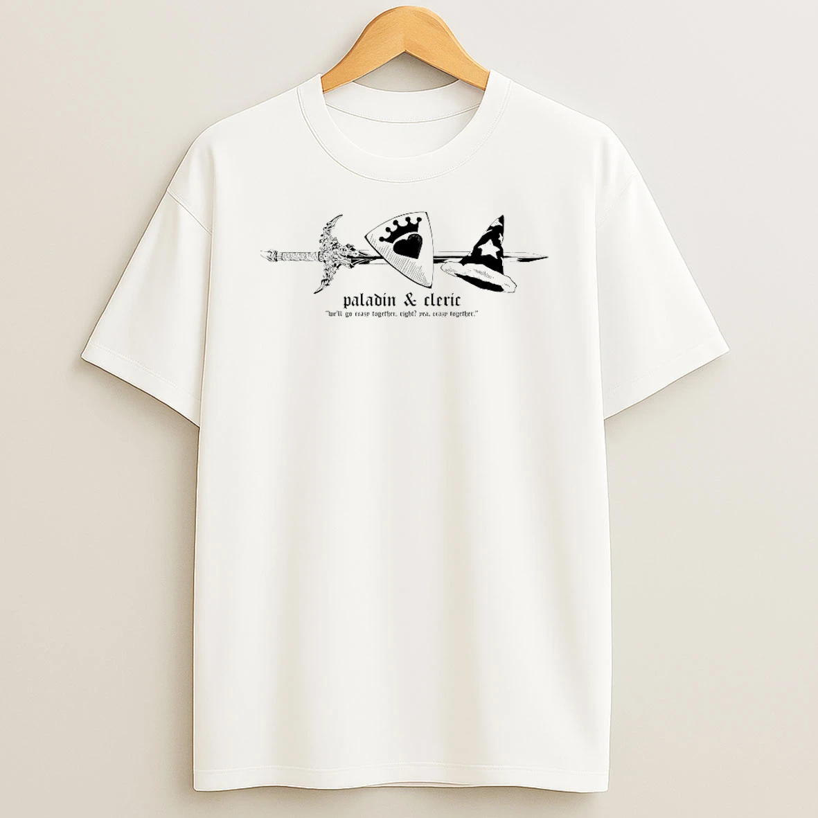 Paladin And Cleric Well Go Crazy Together Right Yea Crazy Together Shirts
