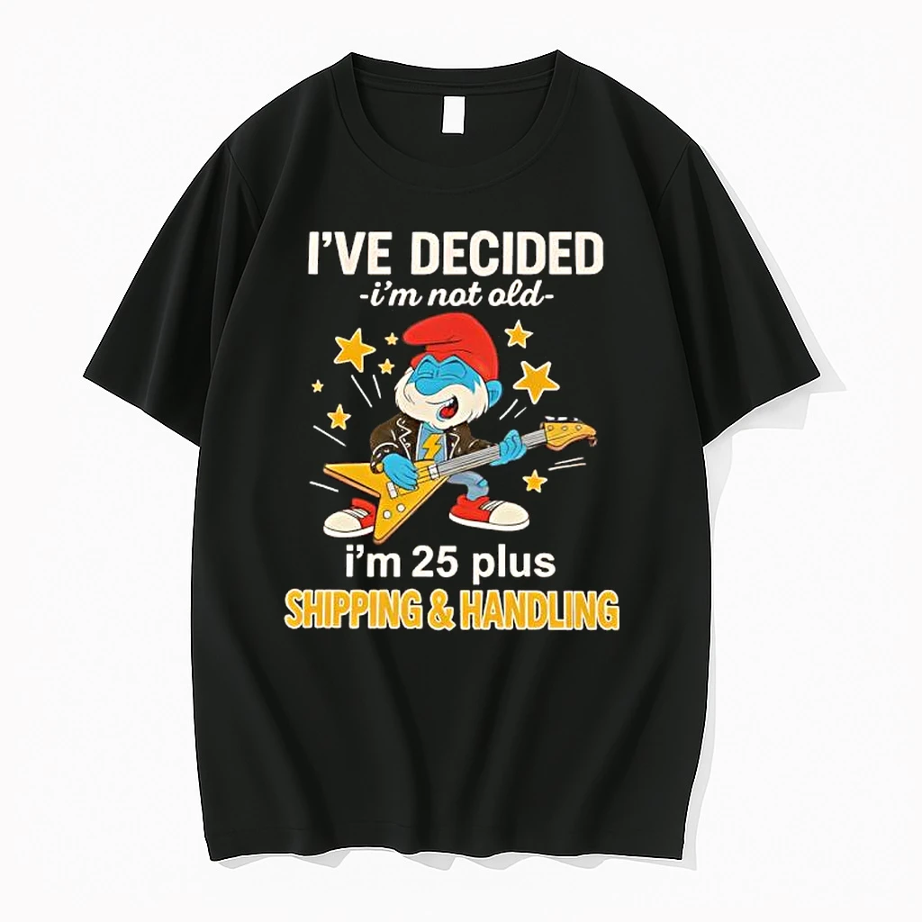 Papa Smurf Ive Decided Im Not Old Im 25 Plus Shipping And Handling Shirts