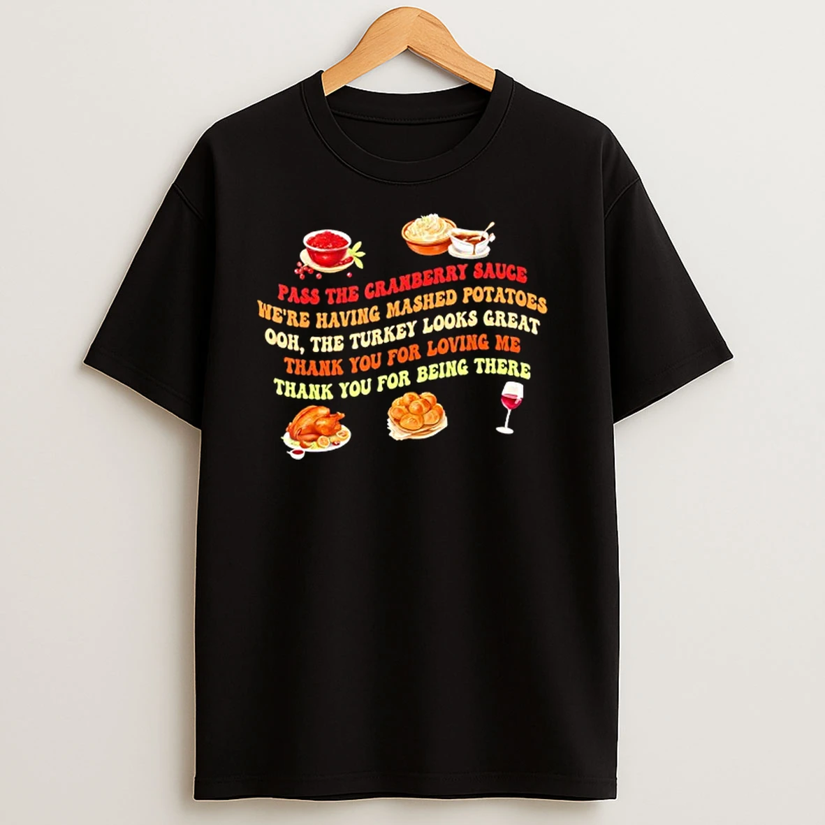 Pass The Cranberry Sauce Mashed Potatoes T Shirts