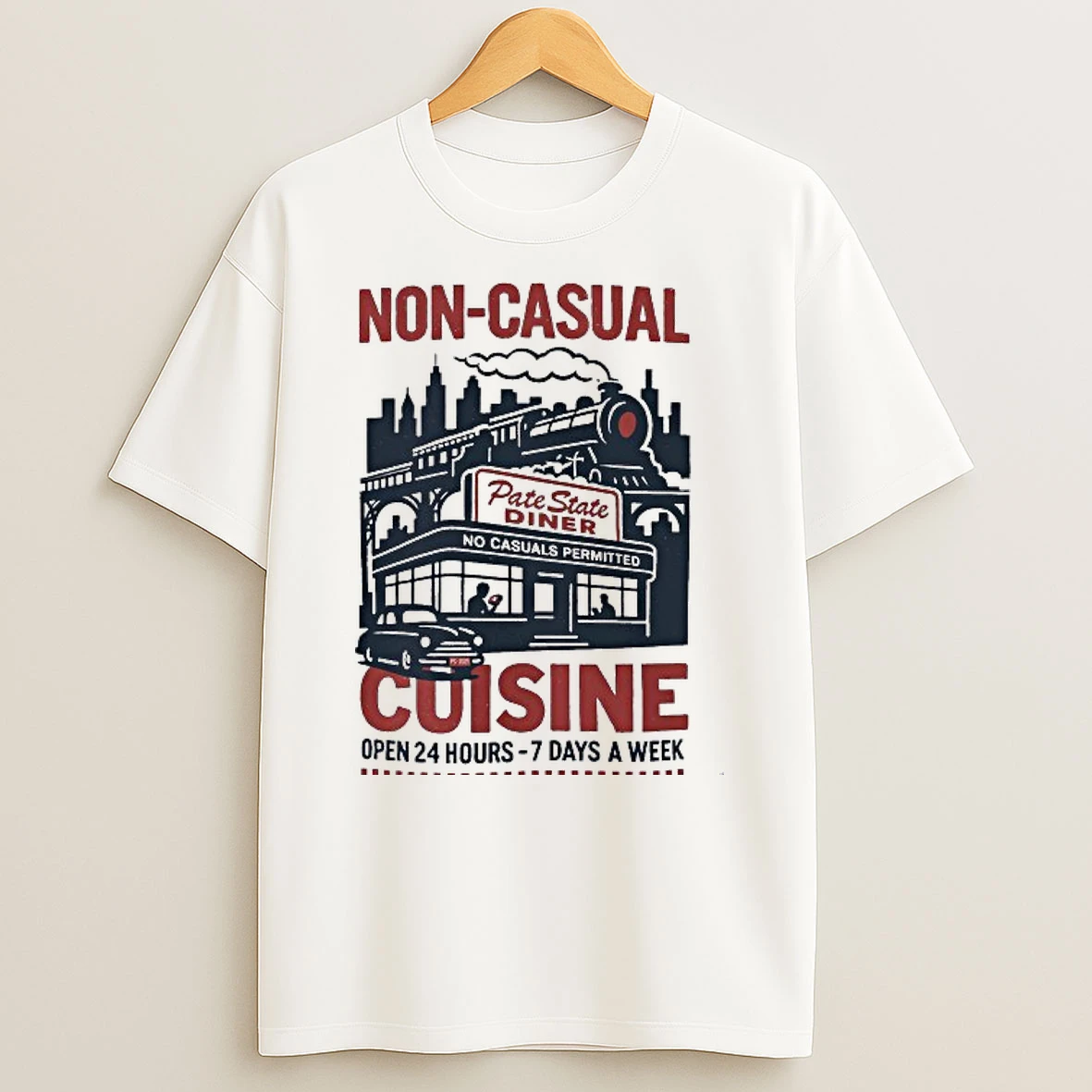 Pate State Material Non Casual Cuisine Open 24 Hours 7 Days A Week Shirts