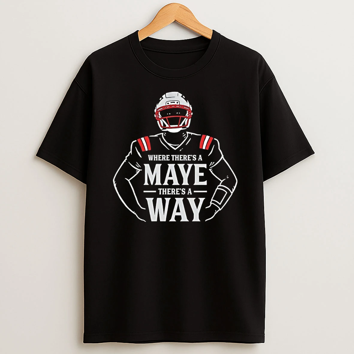 Patriots Drake Maye Where Theres A Maye Theres A Way Shirts