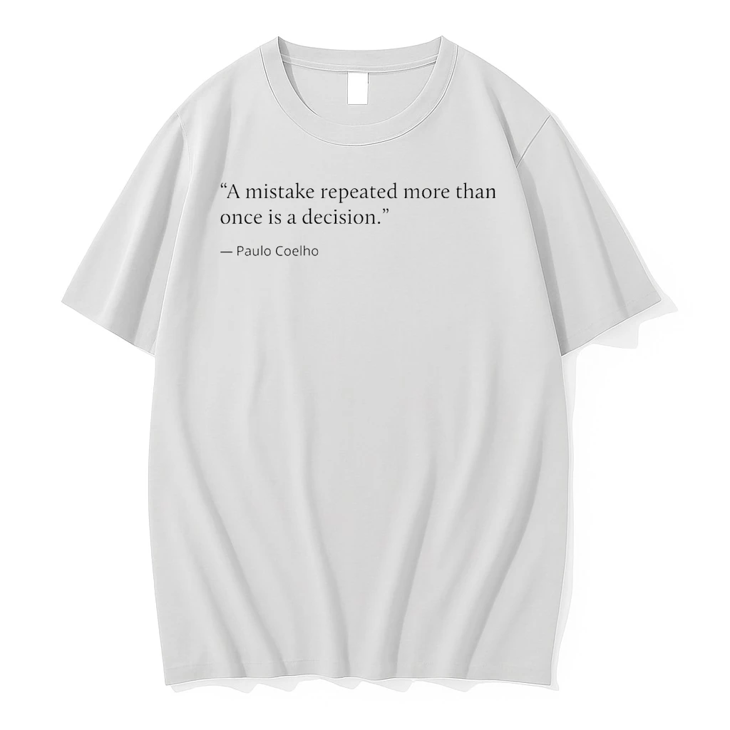 Paulo Coelho A Mistake Repeated More Than Once Is A Decision Shirts