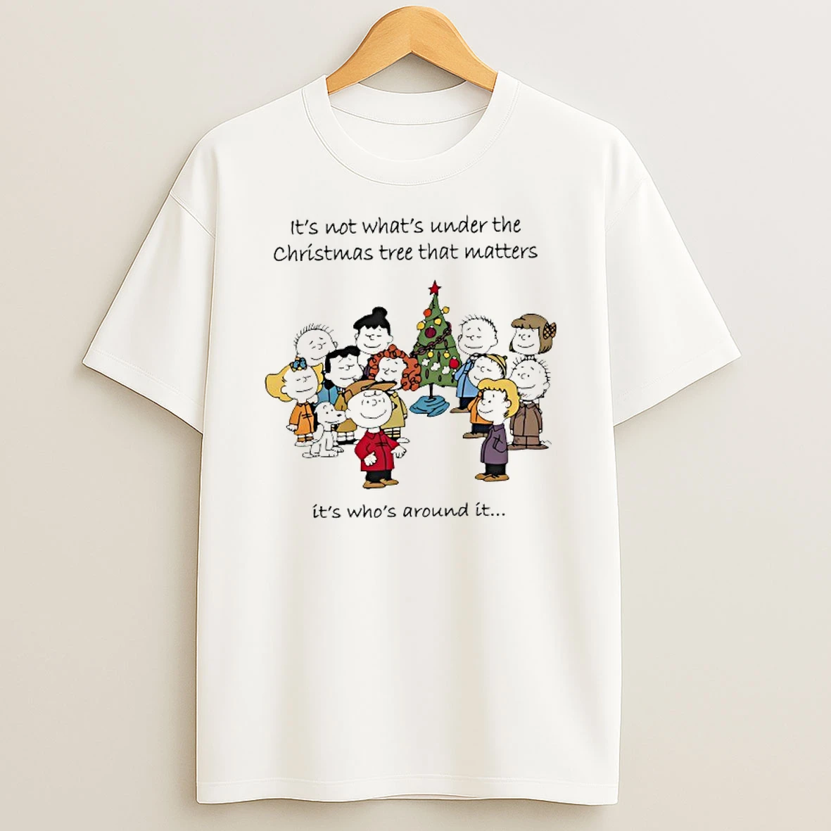 Peanuts Its Not Whats Under The Christmas Tree That Matters Its Whos Around It Shirts