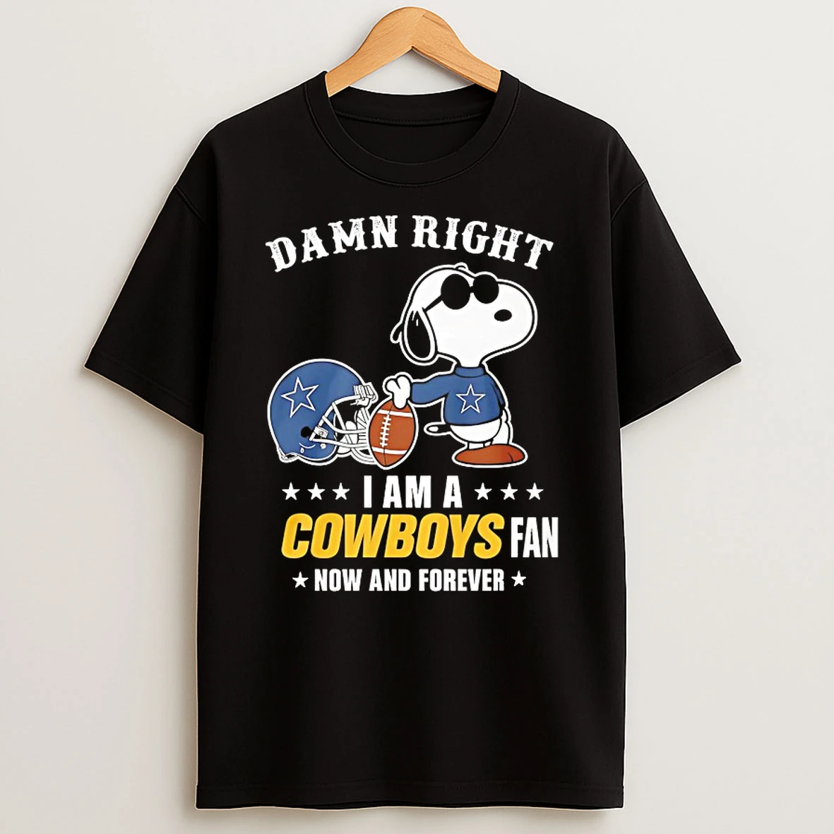 Peanuts Snoopy Damn Right I Am A Cowboys Fan Now And Forever Shirts