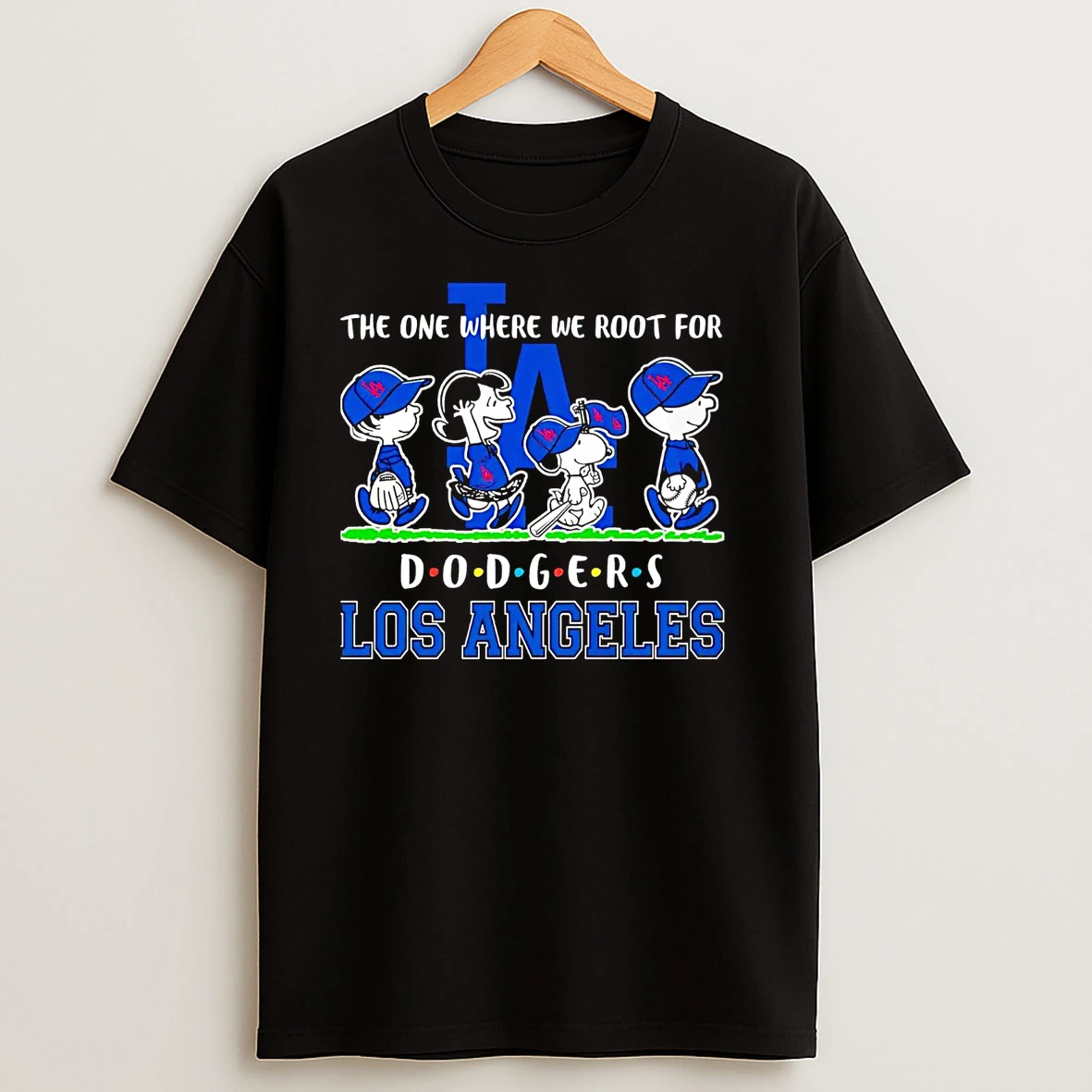 Peanuts Characters The One Where We Root For Los Angeles Dodgers Friends T Shirts