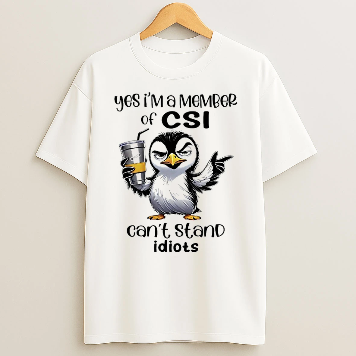Penguin Yes Im A Member Of Csi Cant Stand Idiots Shirts