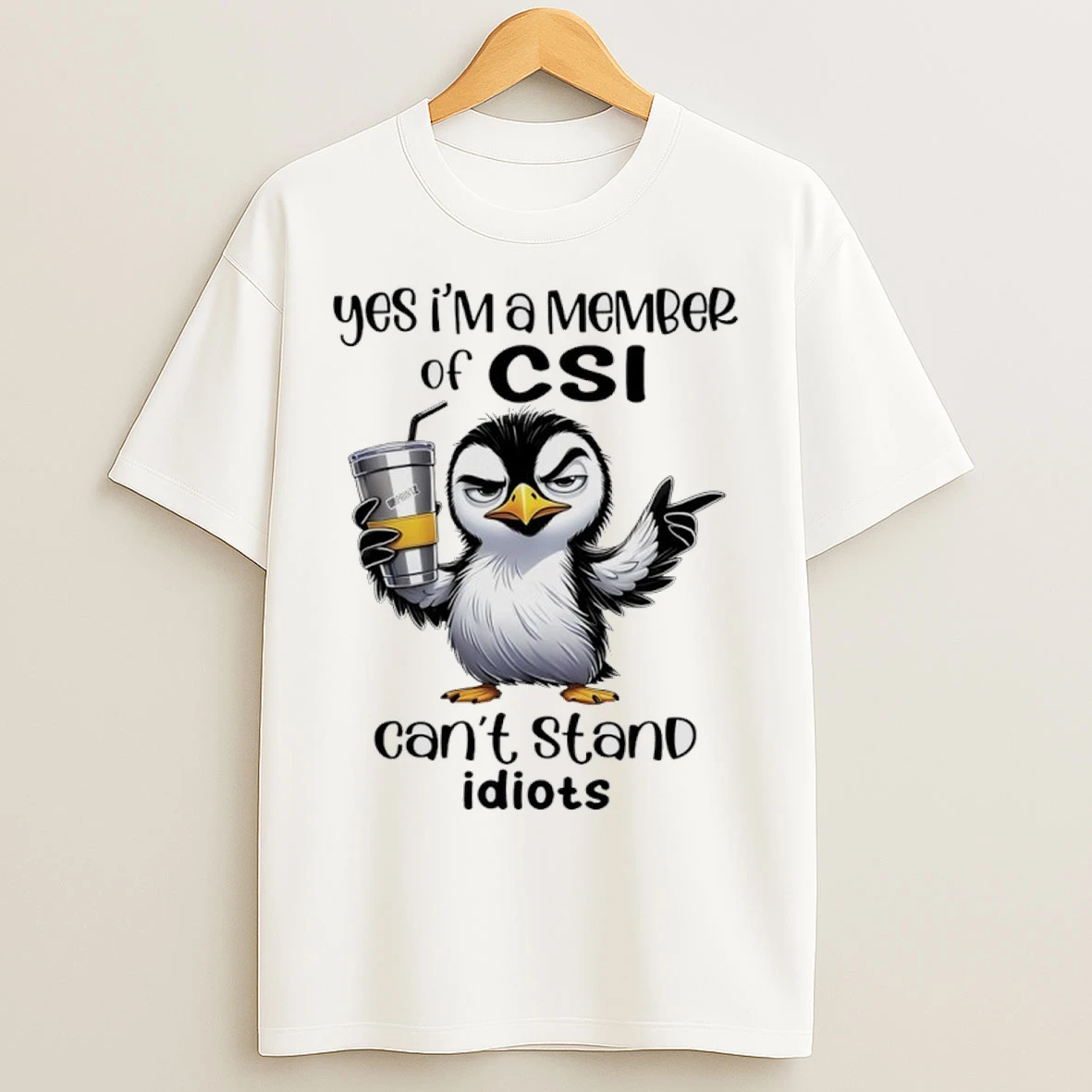 Penguin Yes Im A Member Of Csi Cant Stand Idiots T Shirts