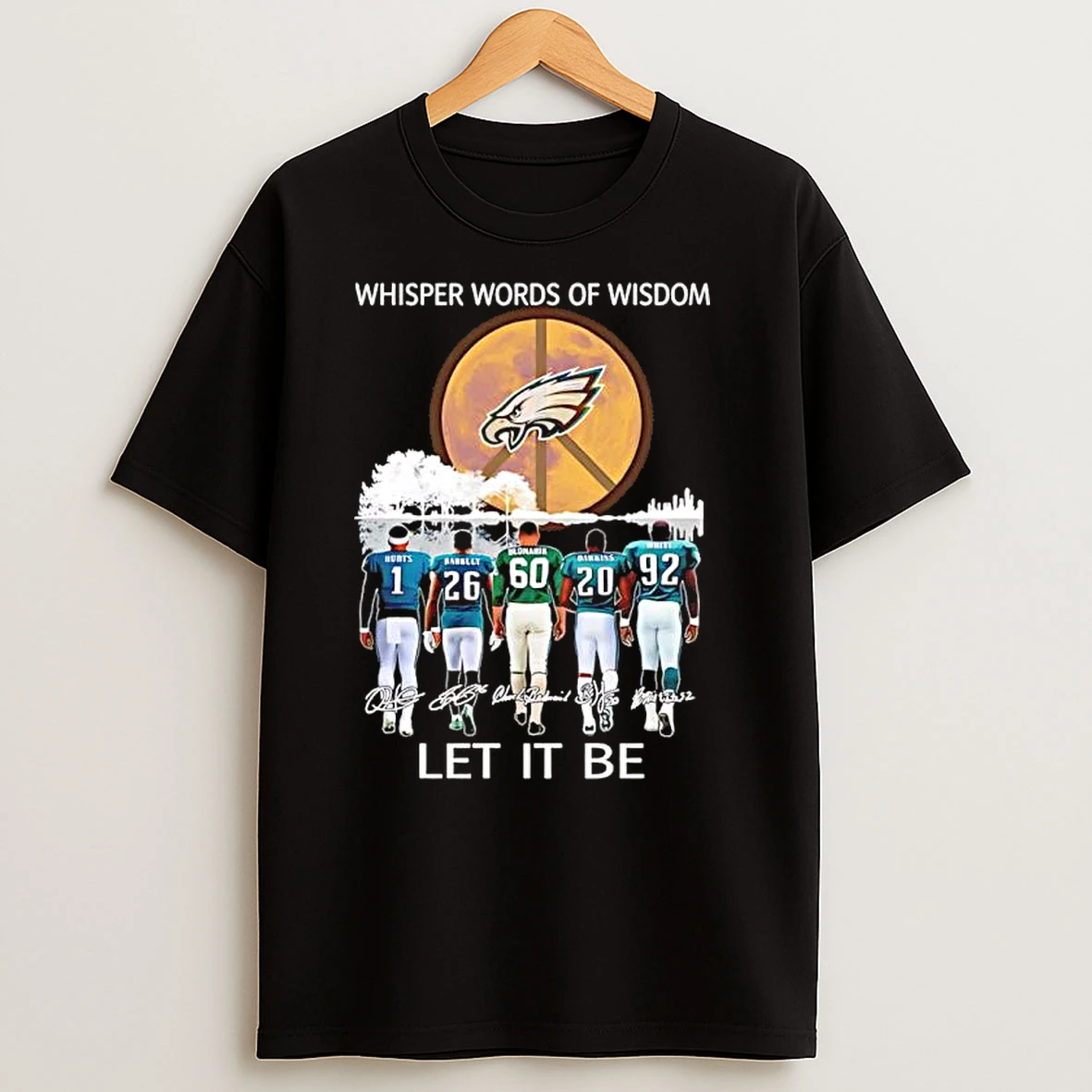Philadelphia Eagles Whisper Words Of Wisdom Let It Be T Shirts
