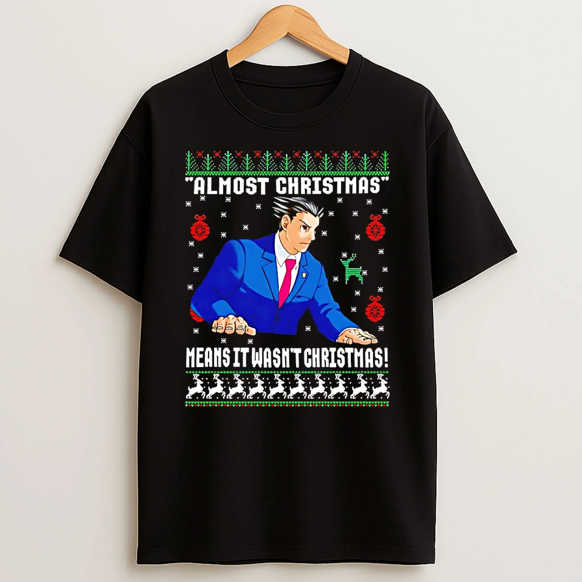 Phoenix Wright Ace Attorney Almost Christmas Means It Wasnt Christmas Shirts