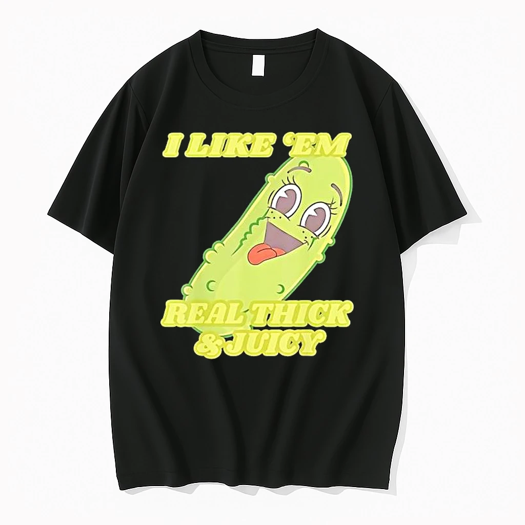 Pickle I Like Em Real Thick Juicy Shirts