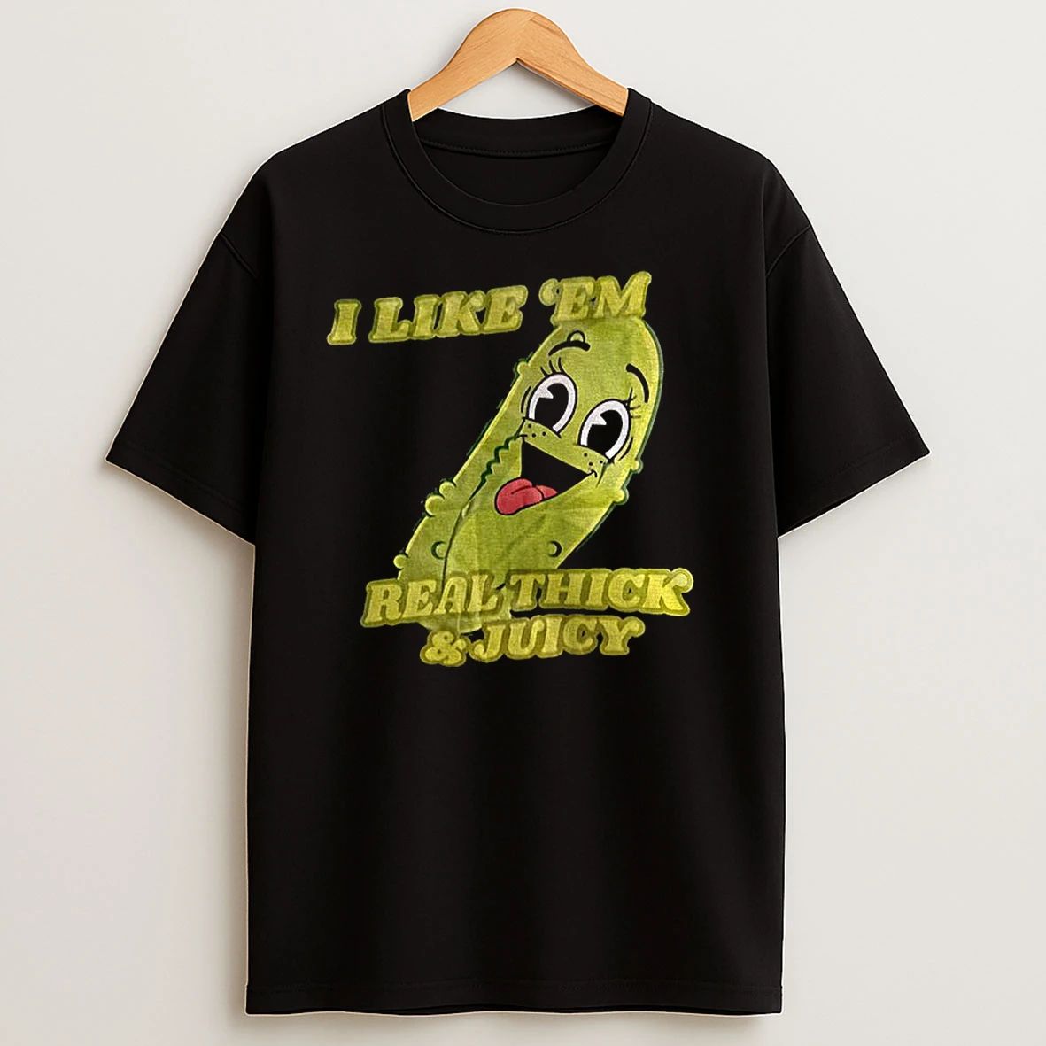 Pickles I Like Em Real Thick And Juicy T Shirts