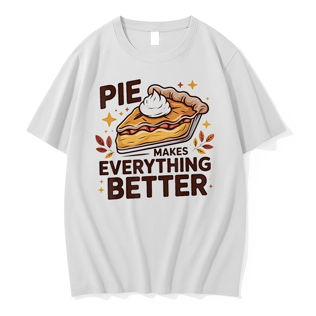 Pie Makes Everything Better Dessert Foodie Autumn Quote Shirts