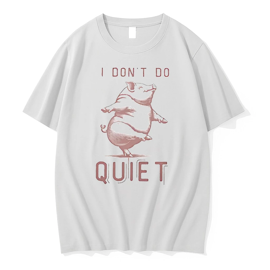 Pig I Dont Do Quiet Shirts
