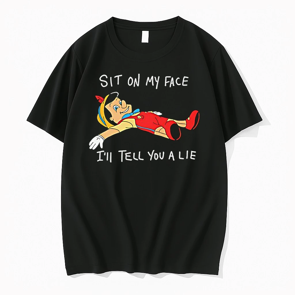 Pinocchio Sit On My Face Ill Tell You A Lie Shirts