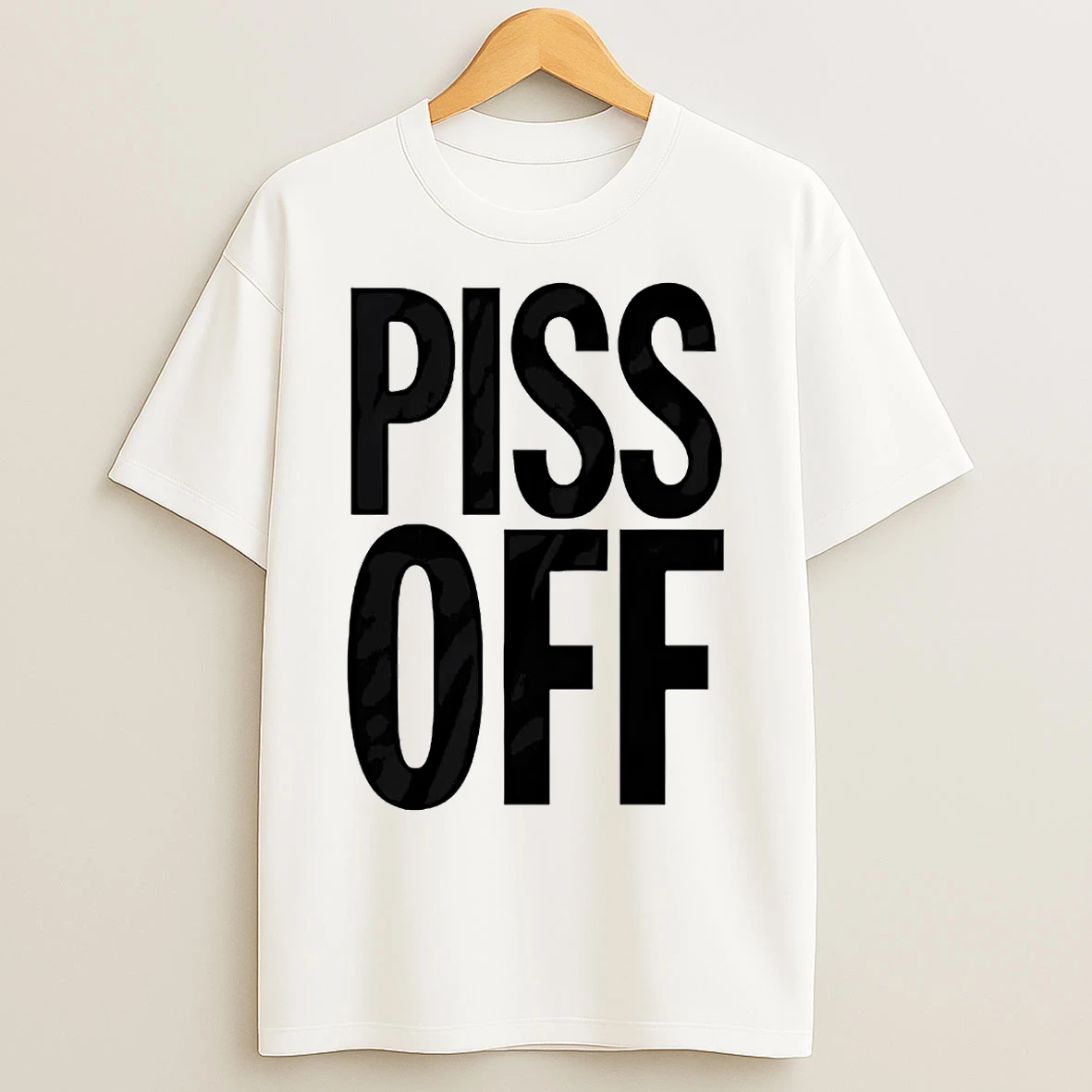 Piss Off Offensive T Shirts