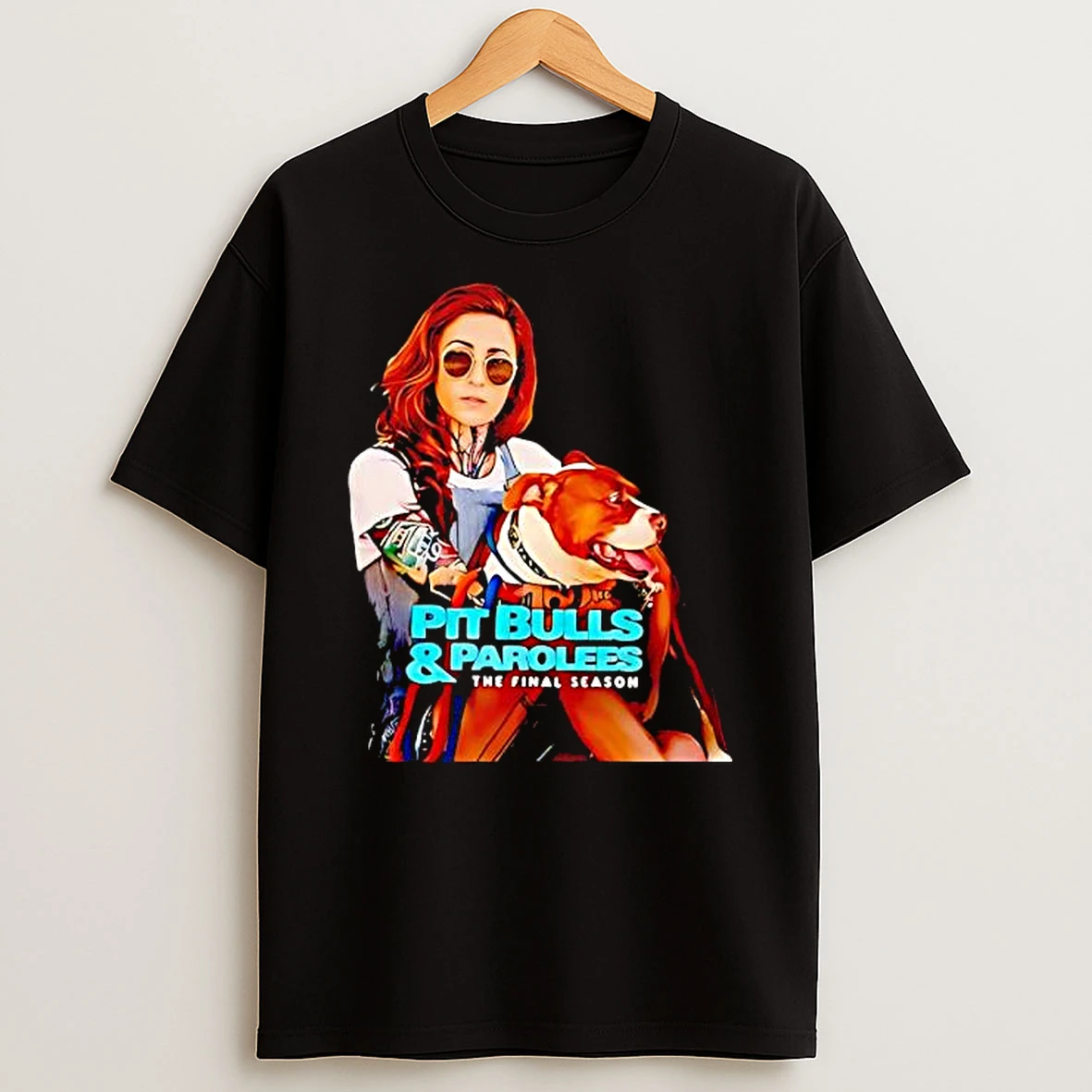 Pit Bulls And Parolees The Final Season Shirts