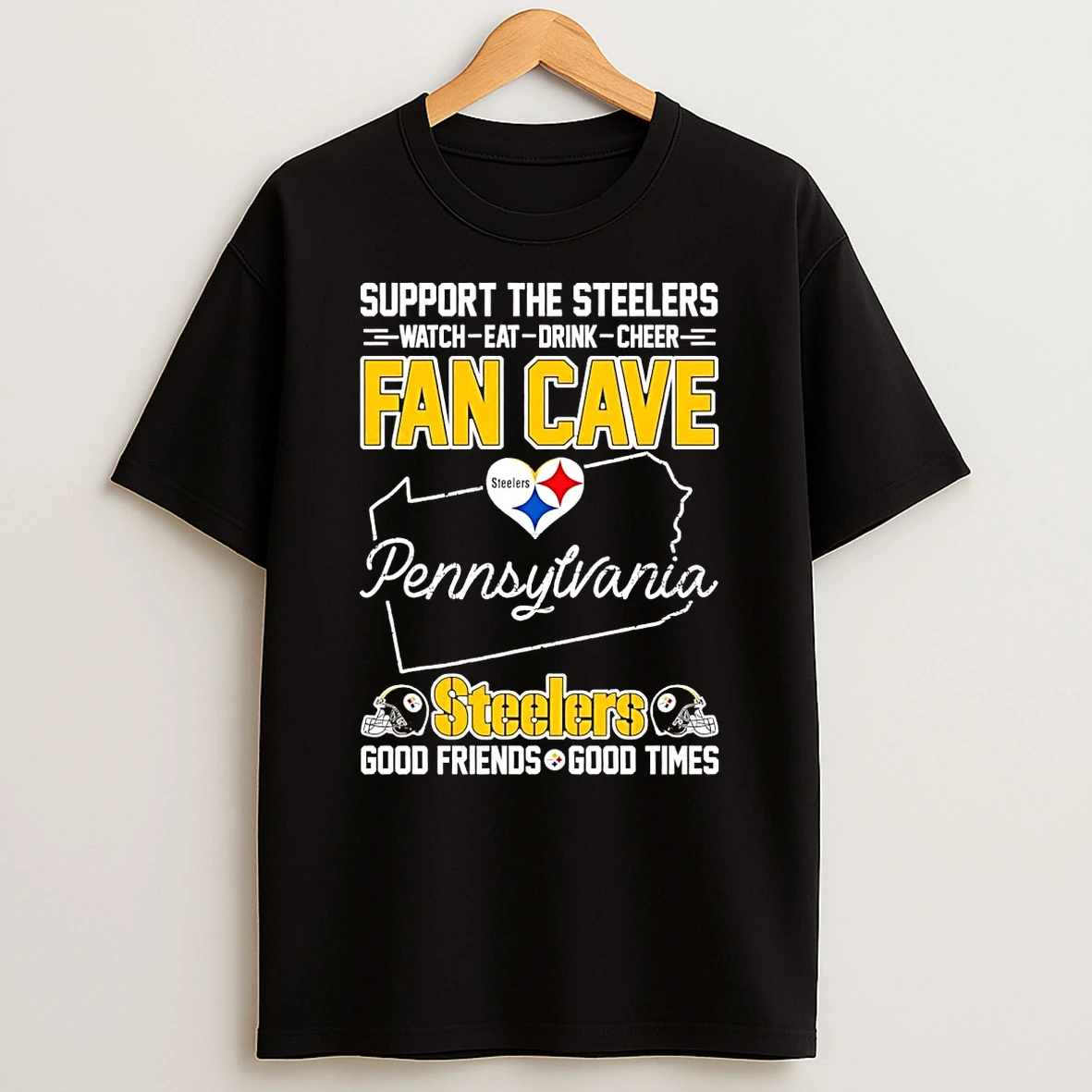 Pittsburgh Steelers Support The Steelers Fan Cave Good Friend Good Times Shirts