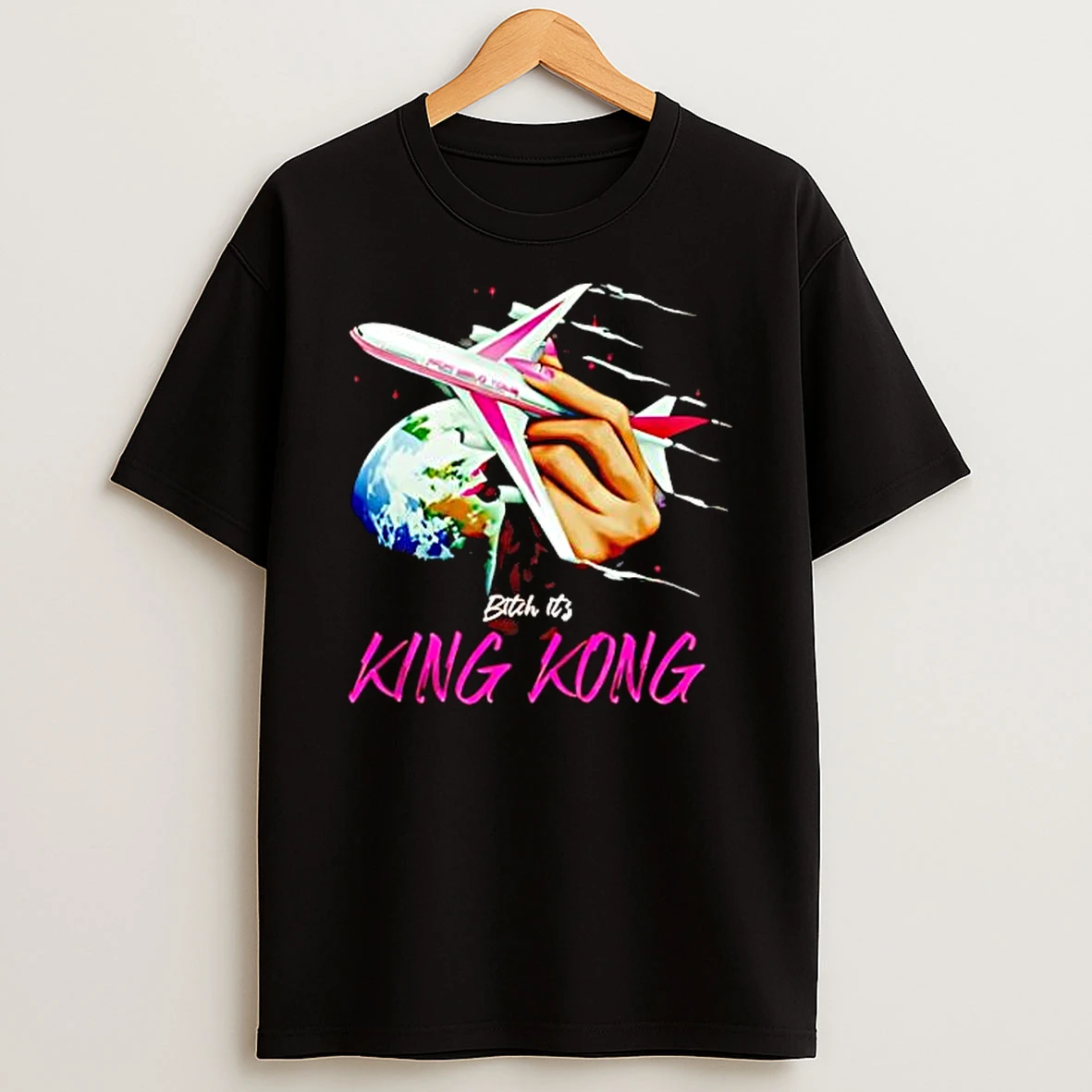 Plane Bitch Its King Kong Shirts