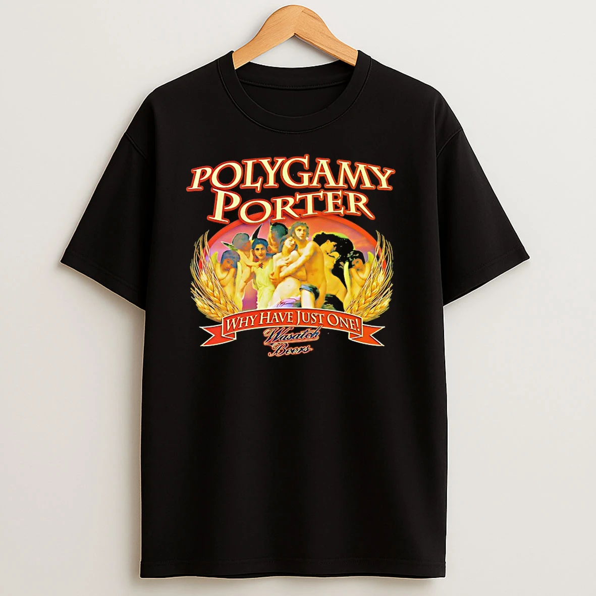 Polygamy Porter Why Have Just One T Shirts