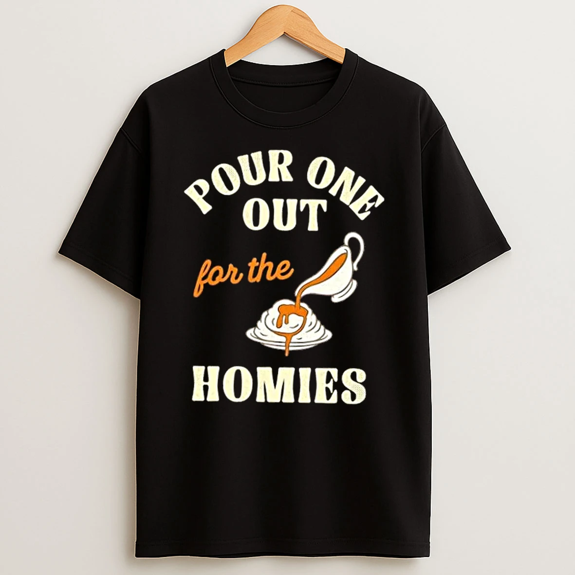 Pour One Out For The Homies Shirts