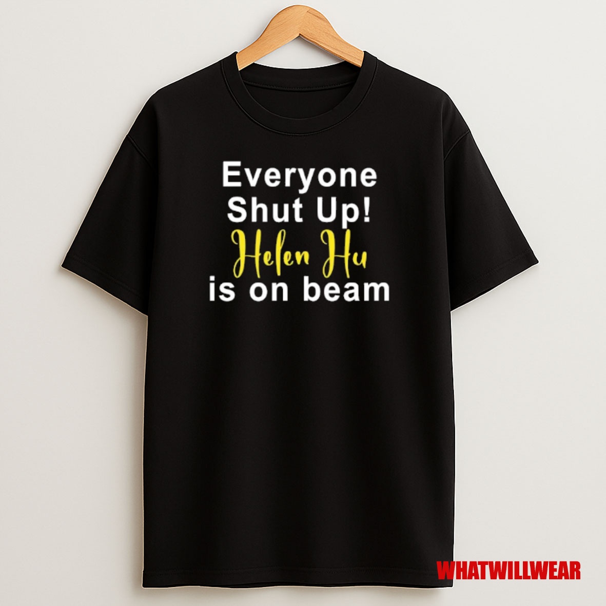 Premium Everyone Shut Up Helen Hu Is On Beam Sweatshirt Tee
