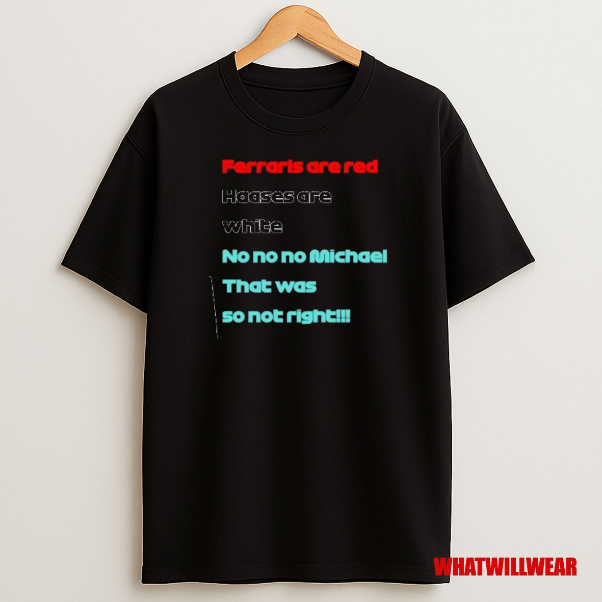 Premium Ferraris Are Red Haases Are White No No No Michael That Was So Not Right Sweatshirt Tee