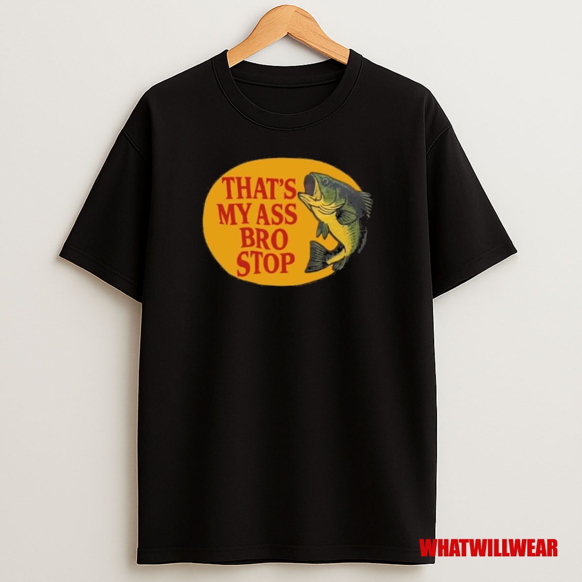 Premium Fish Thats My Ass Bro Stop Sweatshirt Tee