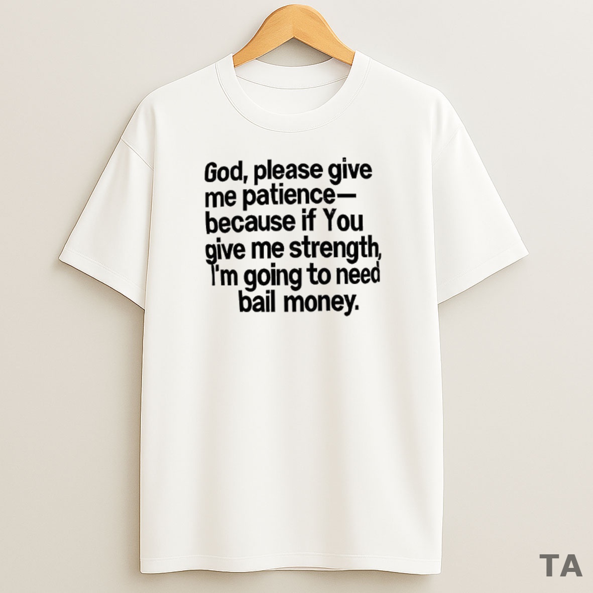 Premium God Please Give Me Patience Because If You Give Me Strength Sweatshirt Tee