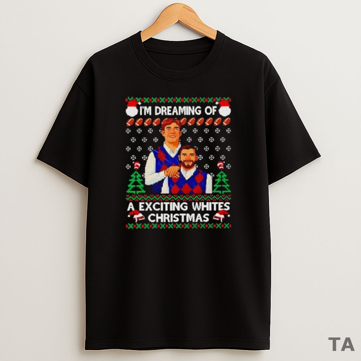 Premium Im Dreaming Of A Exciting Whites Christmas Jaxson Dart And Cam Skattebo Step Brothers Ugly Sweatshirt Tee
