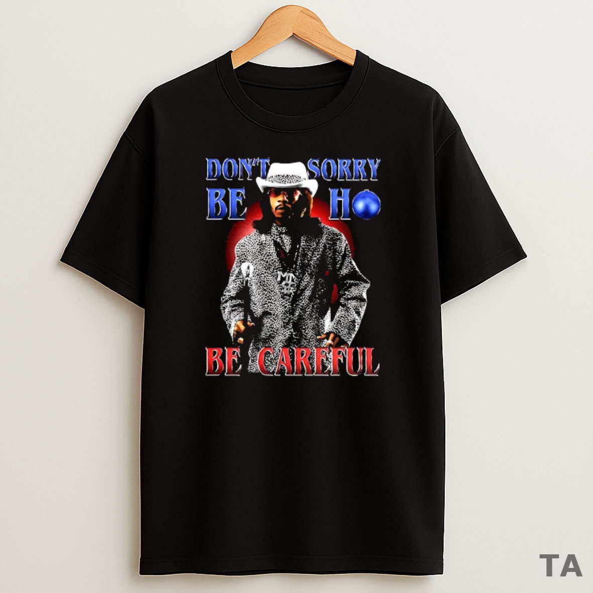 Premium Money Mike Friday After Next Dont Sorry Be Ho Be Careful Sweatshirt Tee