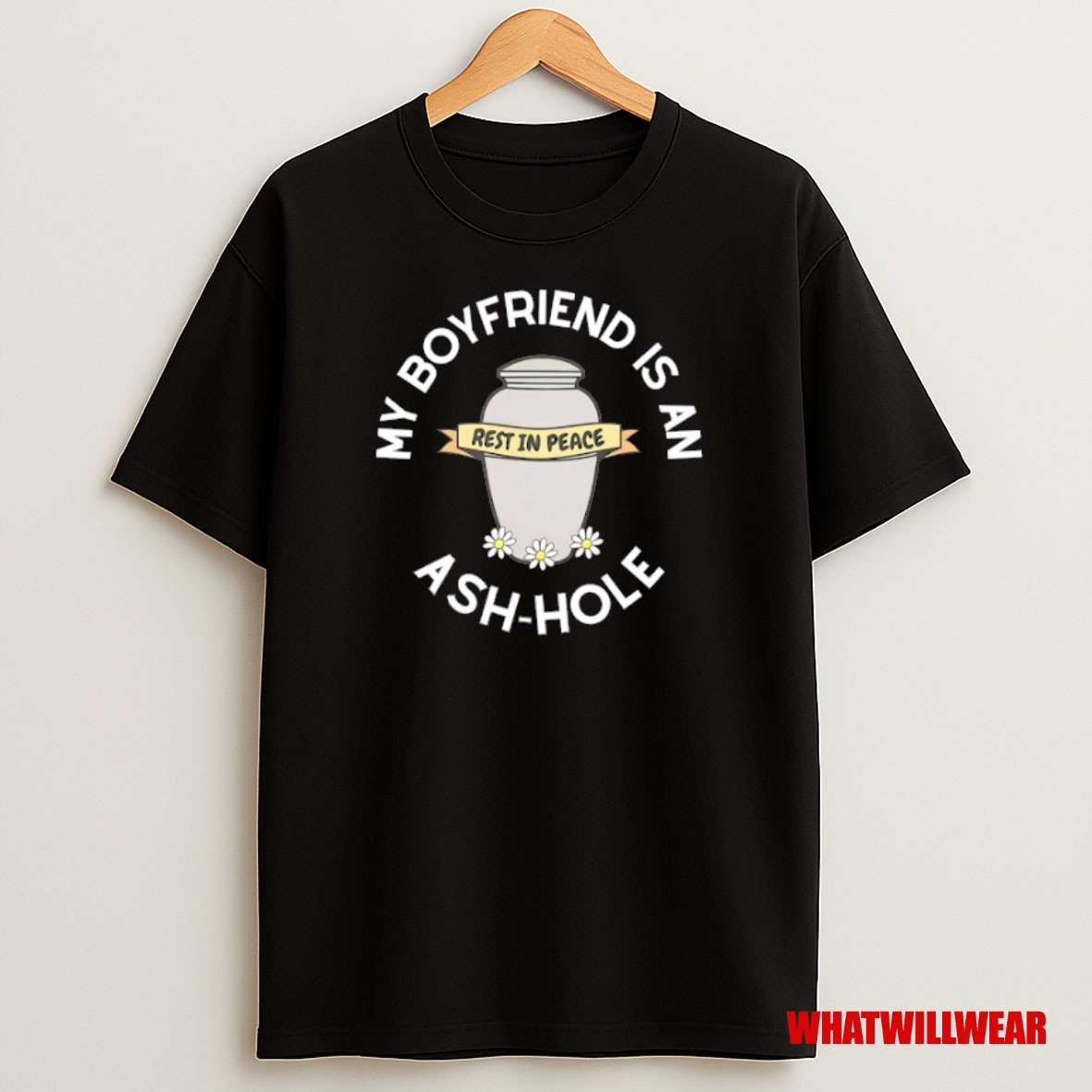 Premium My Boyfriend Is An Ash Hole Rest In Peace Sweatshirt Tee