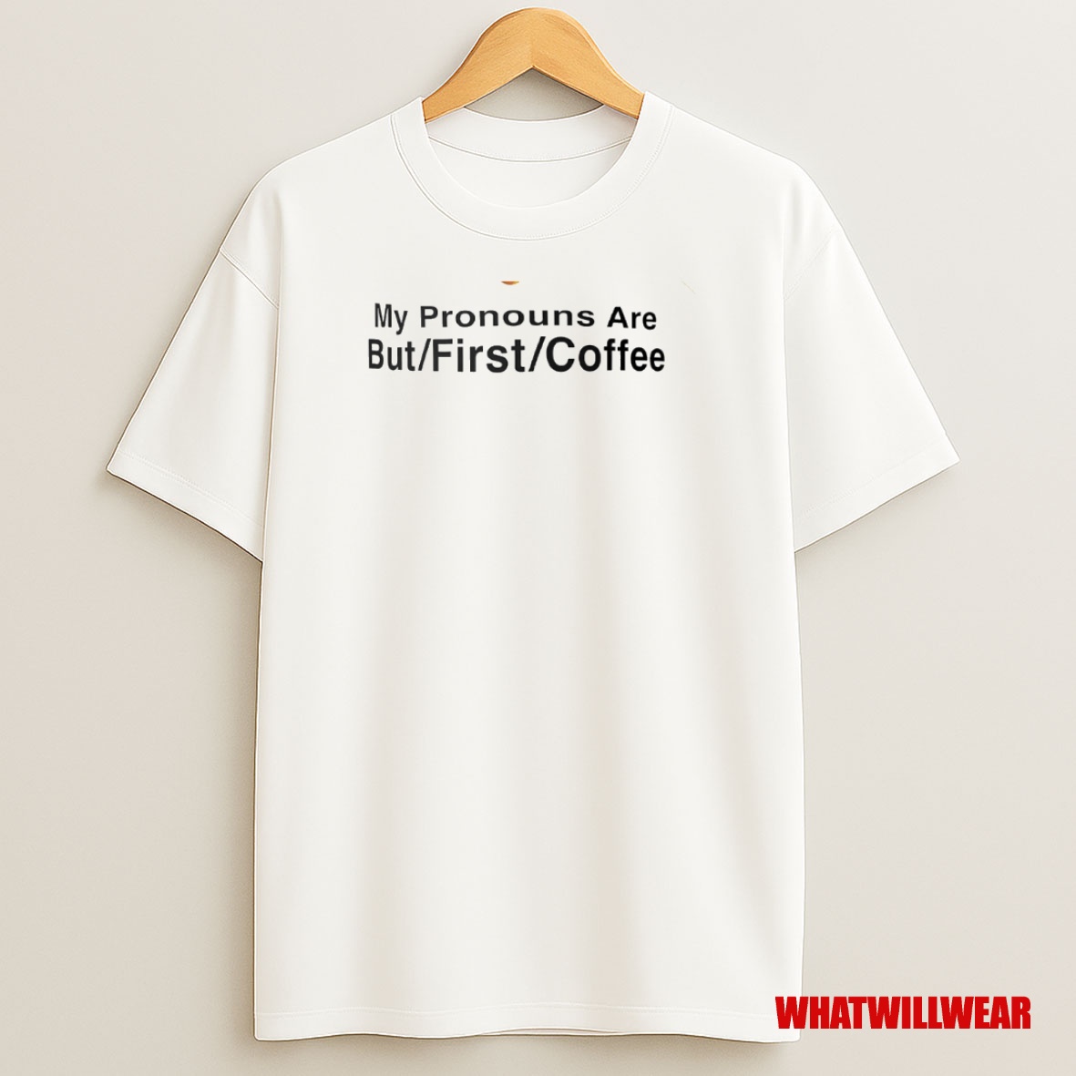 Premium My Pronouns Are But First Coffee Circle Sweatshirt Tee