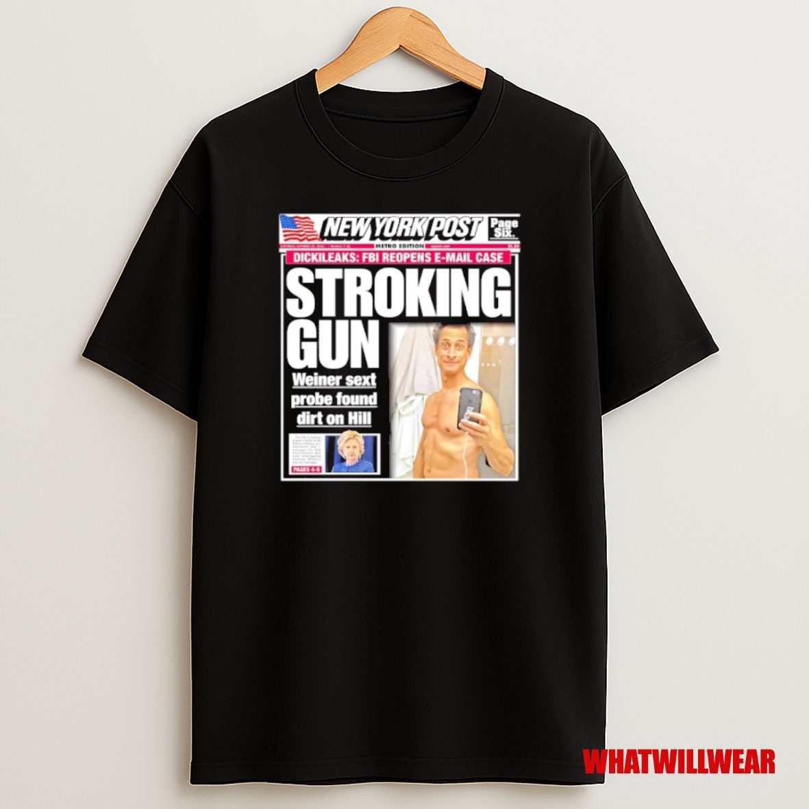 Premium New York Post Stroking Gun Weiner Sext Probe Found Dirt On Hillary Sweatshirt Tee