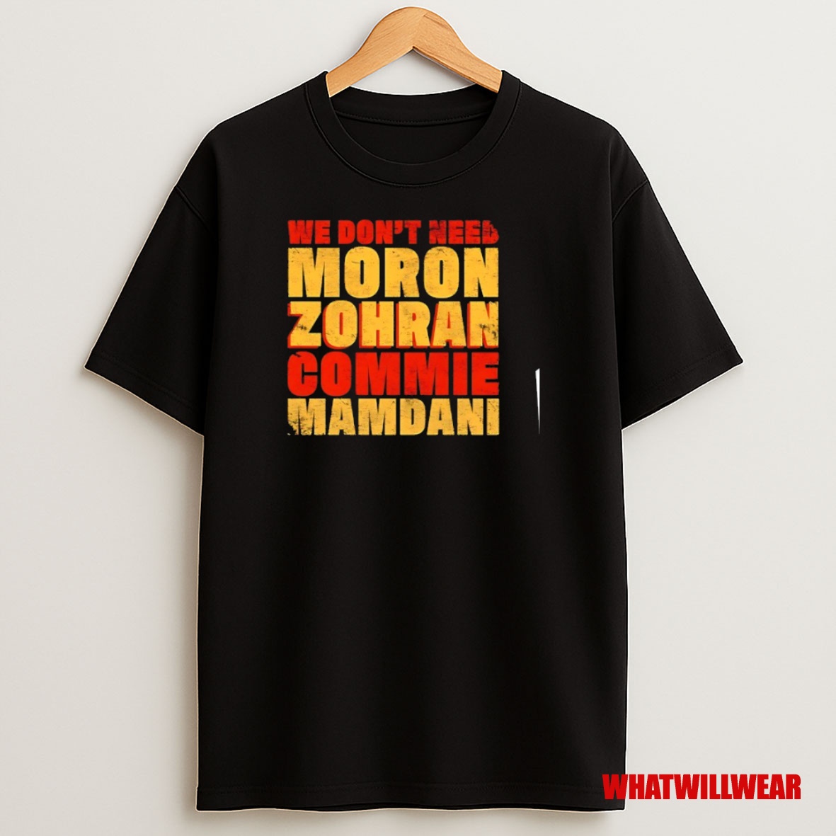 Premium We Dont Need Moron Zohran Commie Mamdani Sweatshirt Tee
