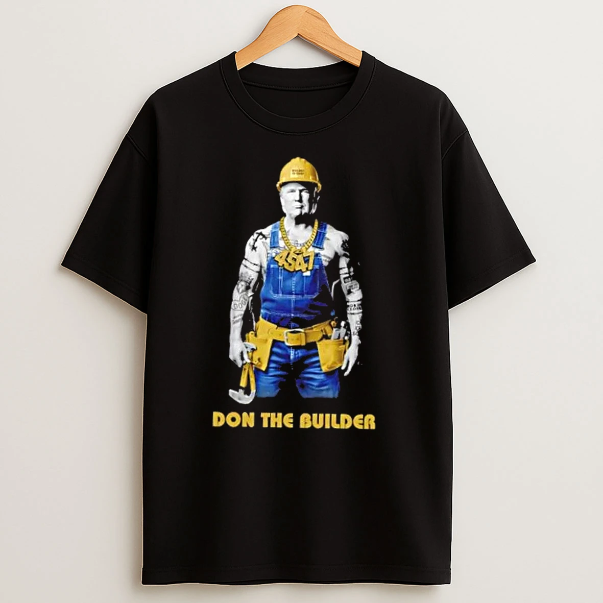President 45 47 Trump Don The Builder T Shirts
