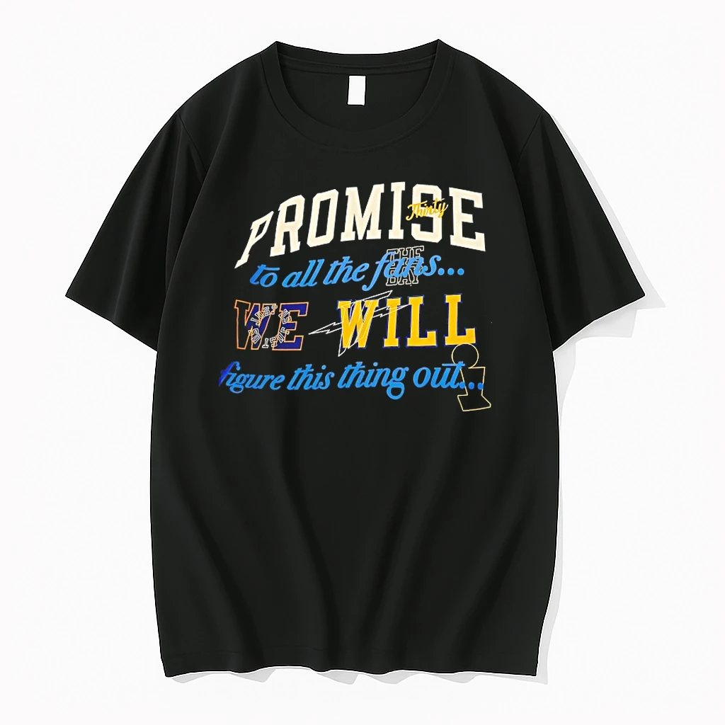 Promise To All The Fans We Will Figure This Thing Out Shirts