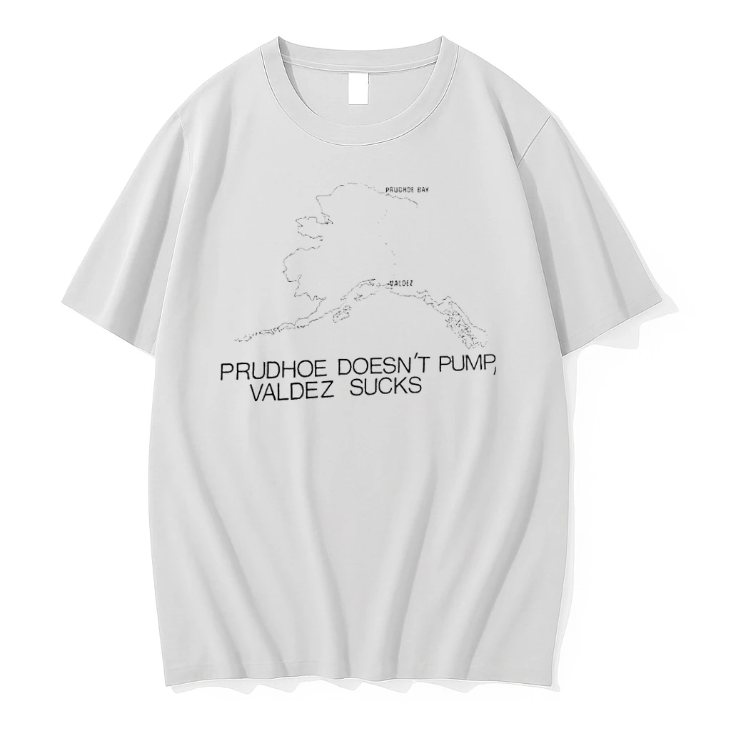 Prudhoe Doesnt Pump Valdez Sucks Shirts