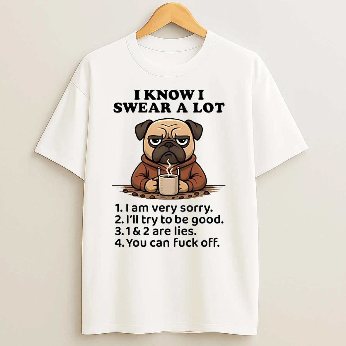 Pug I Know I Swear A Lot T Shirts
