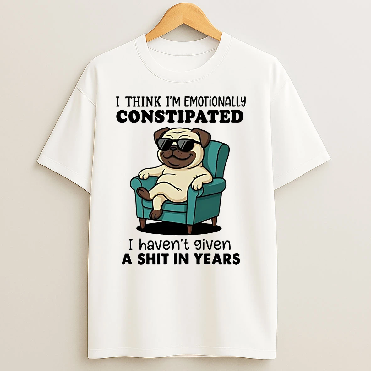 Pug I Think I Emotionally Constipated T Shirts