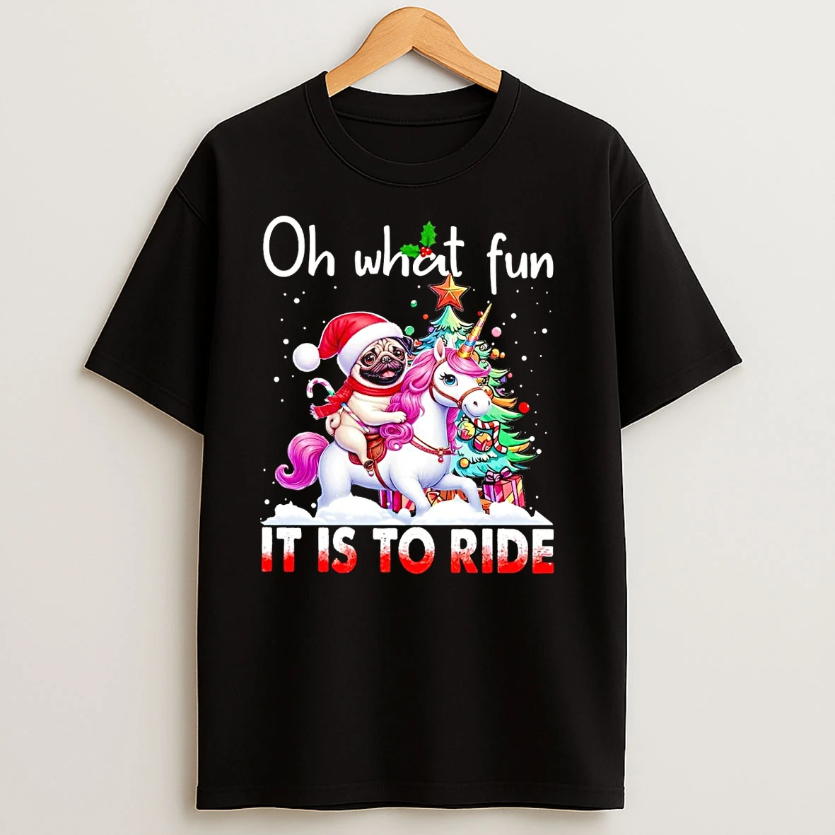 Pug Riding Unicorn Oh What Fun It Is To Ride Christmas T Shirts