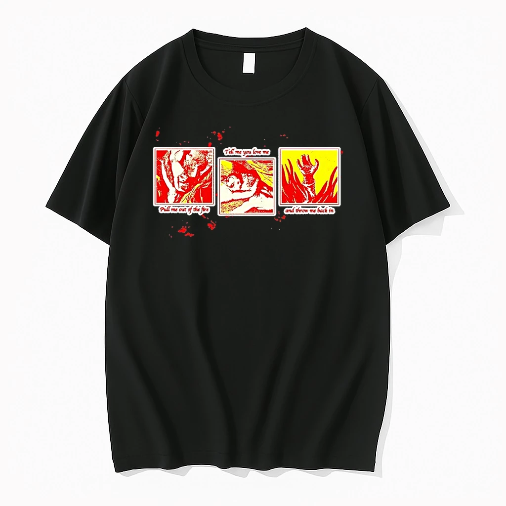 Pull Me Out Of The Fire Tell Me You Love Me Shirts