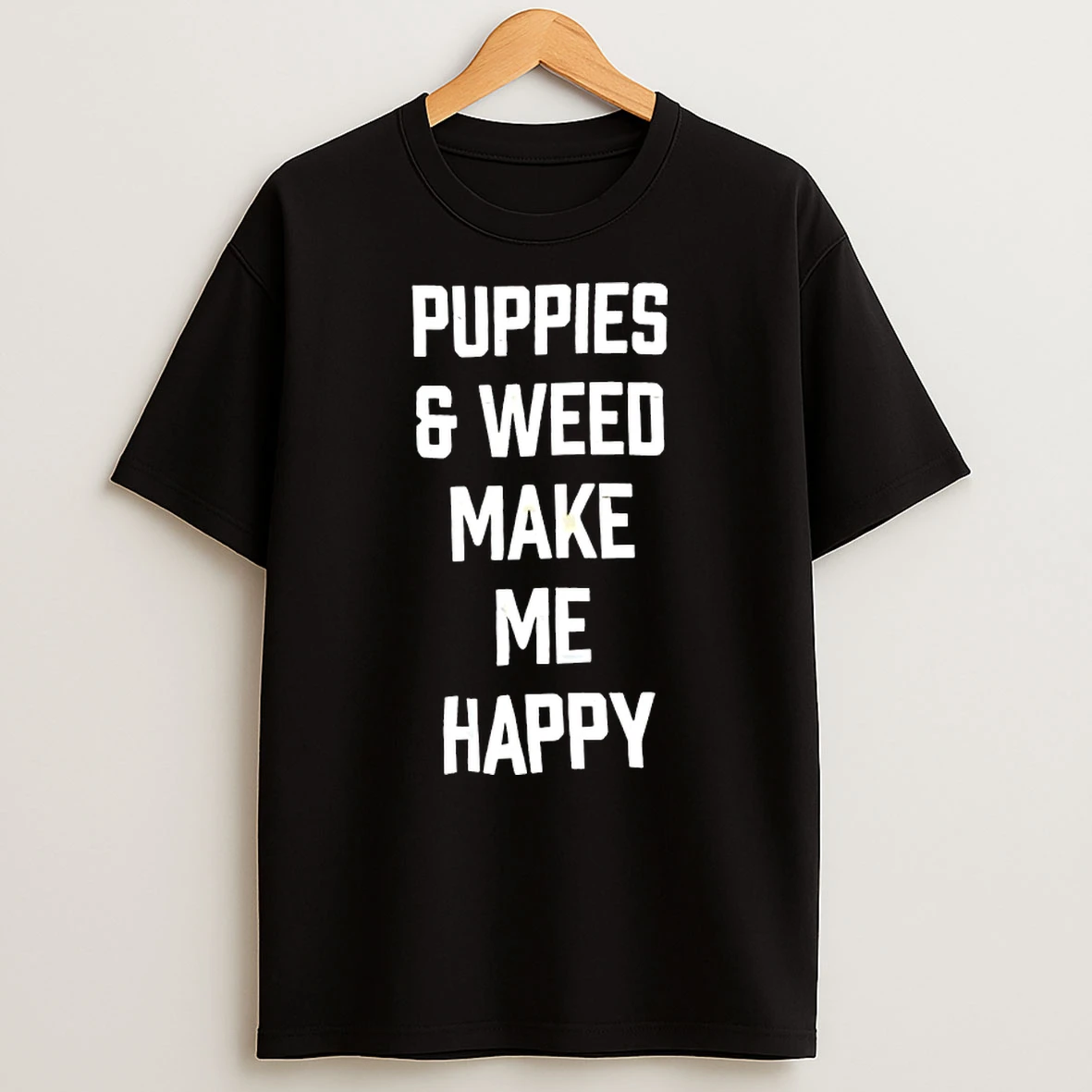 Puppies And Weed Make Me Happy Shirts