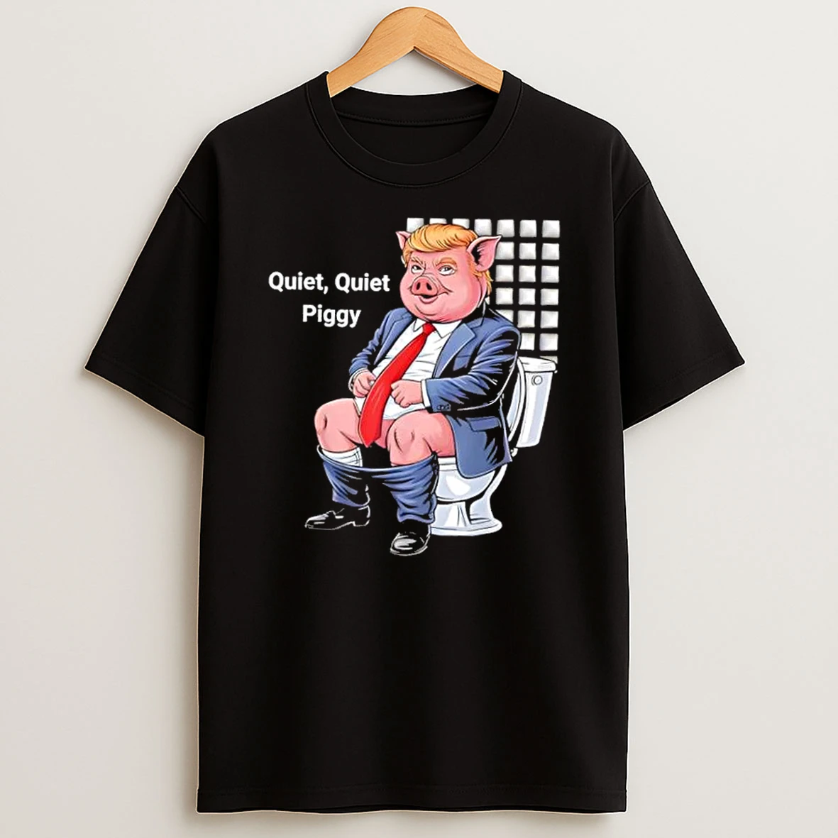 Quiet Piggy Meme Funny Trump Toilet Shirts