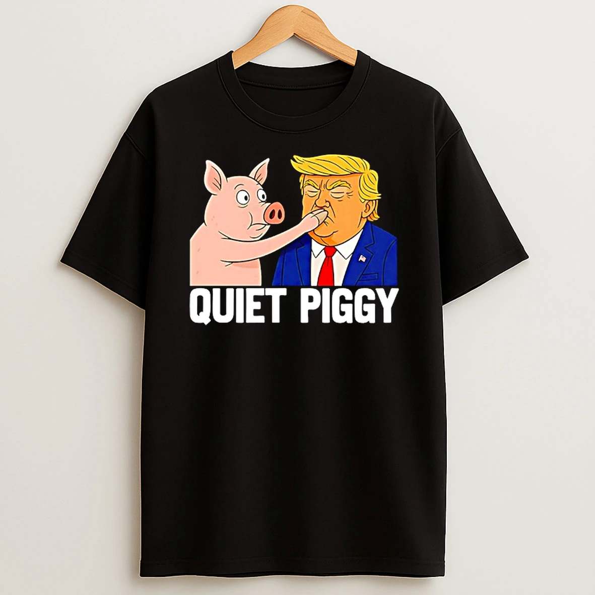 Quiet Piggy Pig Joke Trump Shirts