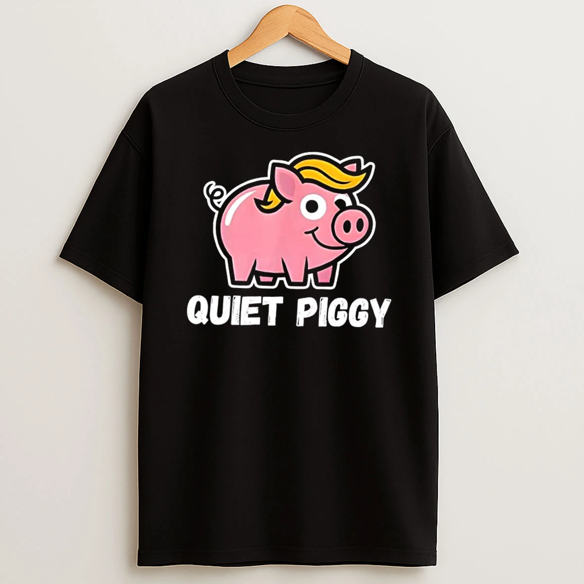 Quiet Piggy Snarky Political Pig Joke Design Shirts