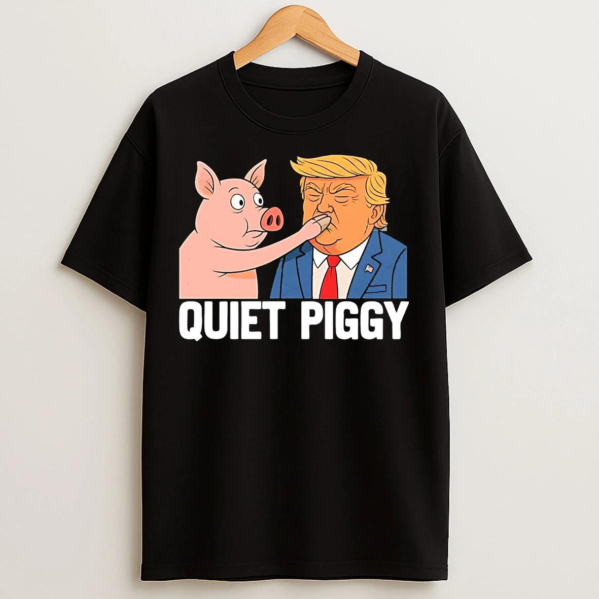 Quiet Piggy Anti Trump T Shirts