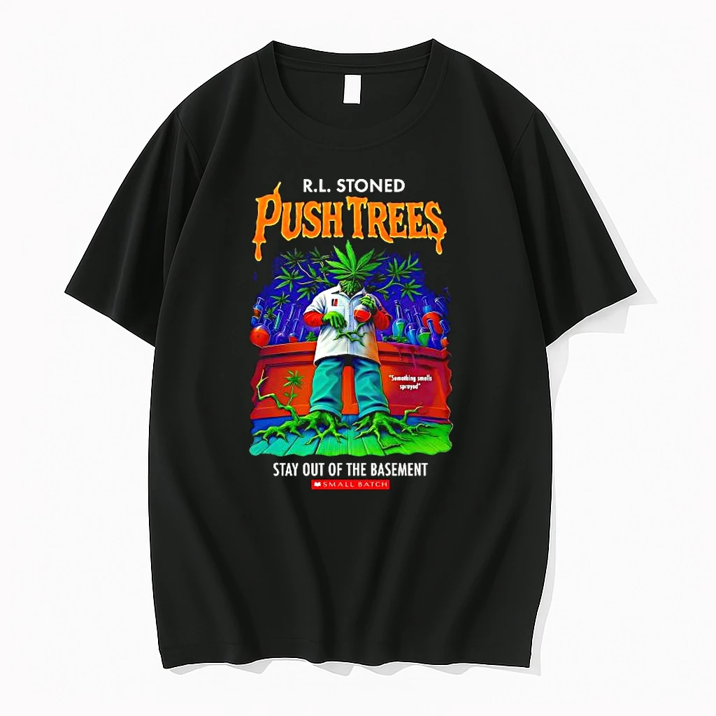 R L Stoned Push Trees Stay Out Of The Basement Shirts