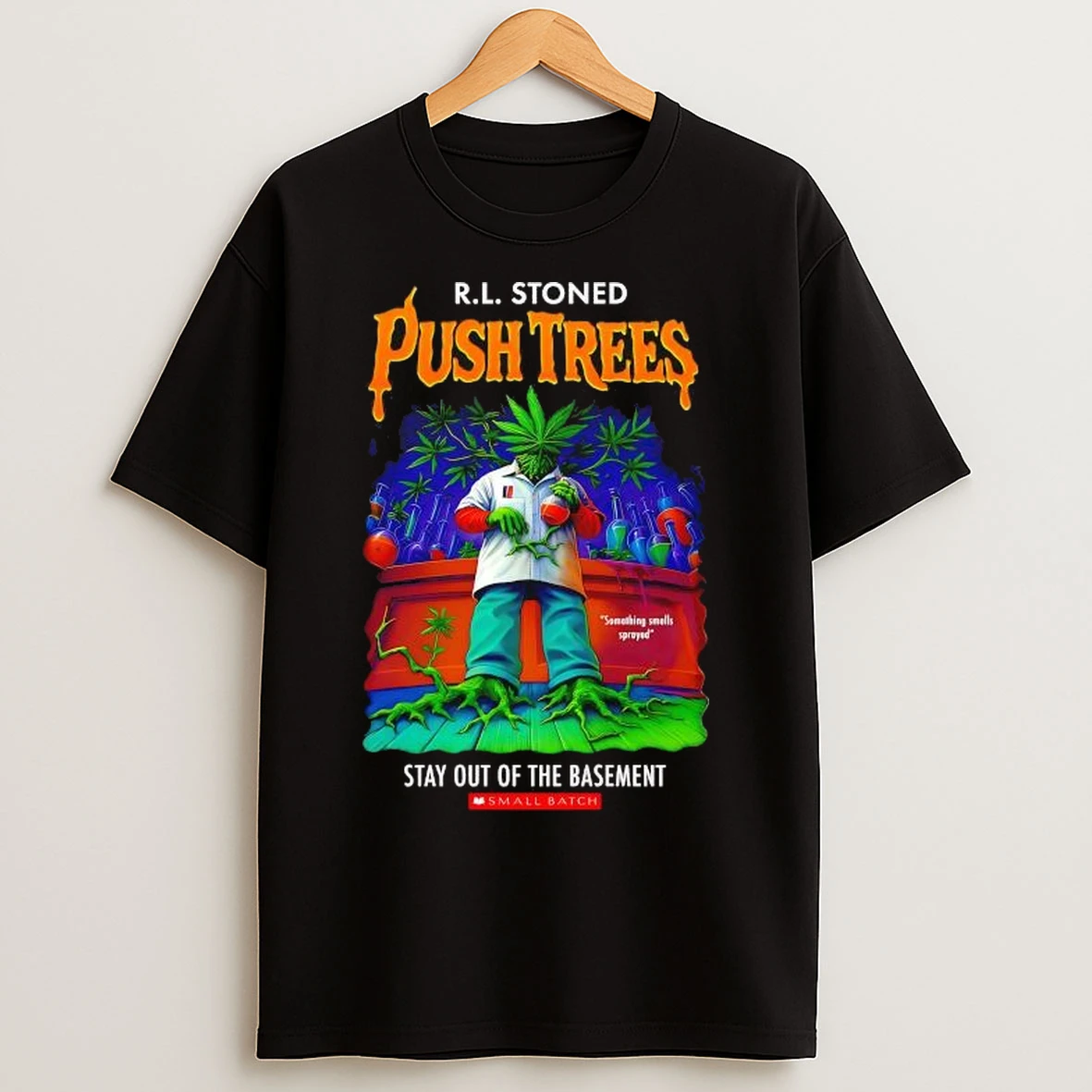 R L Stoned Push Trees Stay Out Of The Basement T Shirts