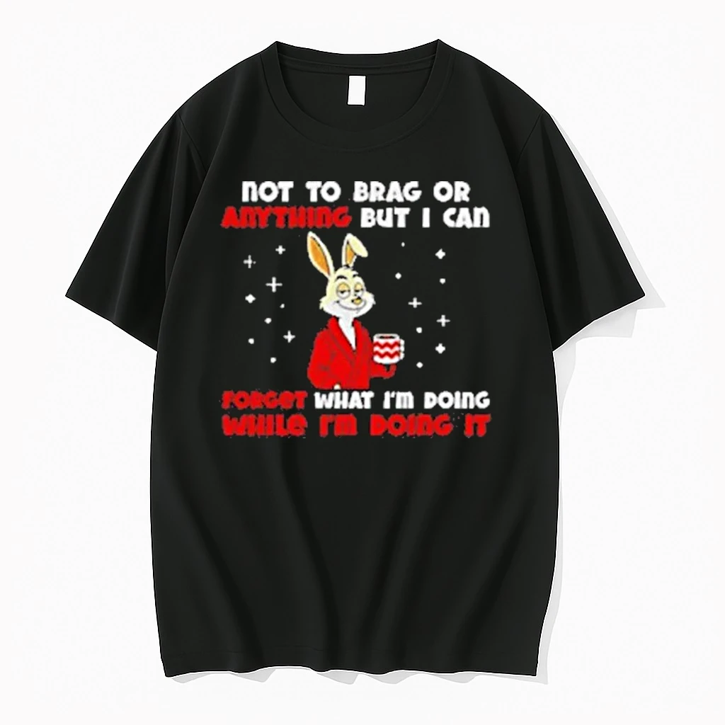 Rabbit Not To Brag Or Anything But I Can Forget What Im Doing While Im Doing It Shirts