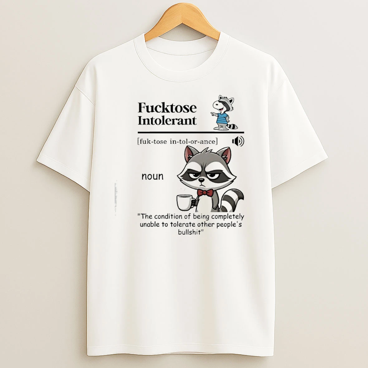 Raccoon Fucktose Intolerant T Shirts